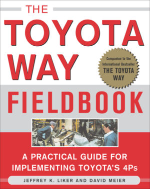 The Toyota Way Fieldbook Jeffery K Liker and David Meier 978-0071448932