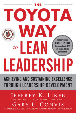 The Toyota Way to Lean Leadership Jeffery K Liker and Gary L Convis 9780071780780