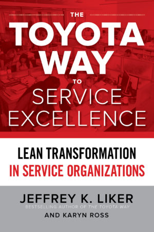 The Toyota Way to Service Excellence Jeffery K Liker and Karyn Ross 978-1259641107